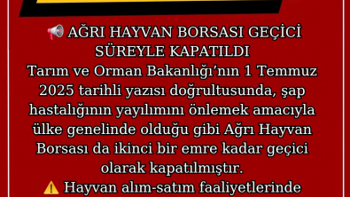  AĞRI HAYVAN BORSASI GEÇİCİ SÜREYLE KAPATILDI