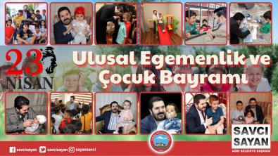 Belediye Başkanı Savcı Sayan'ın 23 Nisan Ulusal Egemenlik ve Çocuk Bayramı Mesajı