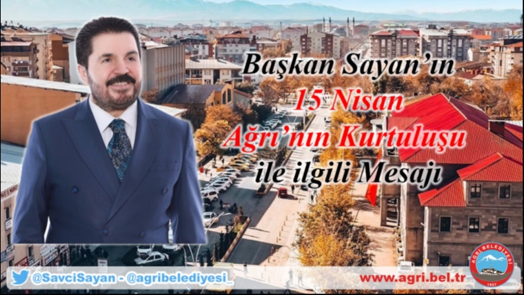 Başkan Sayan’ın 15 Nisan Ağrı’nın Kurtuluşu ile ilgili Mesajı