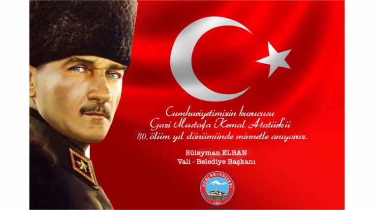 Sayın Valimiz ve Belediye Başkanımız Süleyman Elban’ın 10 Kasım Mesajı